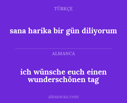 sana harika bir gün diliyorum - ich wünsche euch einen wunderschönen tag