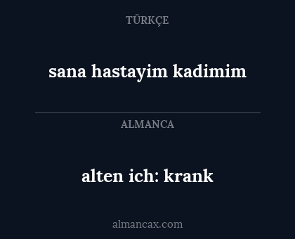 sana hastayim kadimim - alten ich: krank