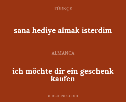 ich möchte dir ein geschenk kaufen - sana hediye almak isterdim