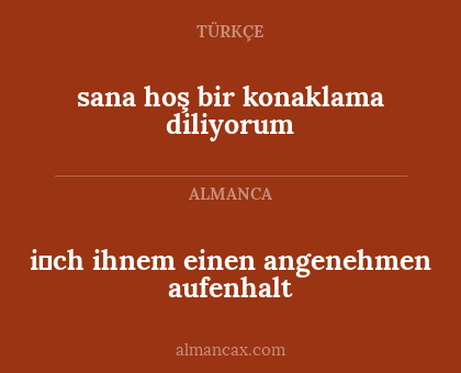 sana hoş bir konaklama diliyorum - i̇ch ihnem einen angenehmen aufenhalt