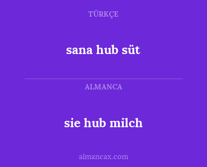 sie hub milch - sana hub süt