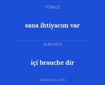 içi brauche dir - sana ihtiyacım var