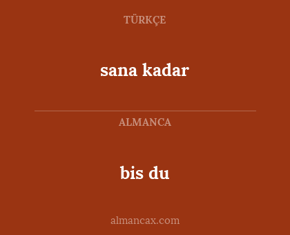 bis du - sana kadar