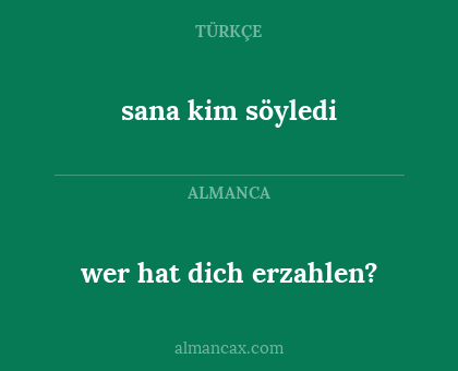 sana kim söyledi - wer hat dich erzahlen?