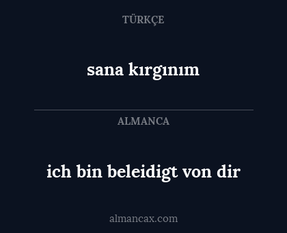 ich bin beleidigt von dir - sana kırgınım