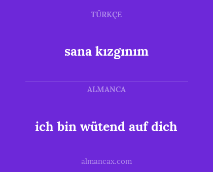 ich bin wütend auf dich - sana kızgınım