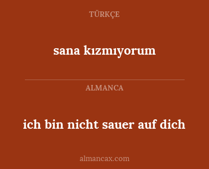 ich bin nicht sauer auf dich - sana kızmıyorum