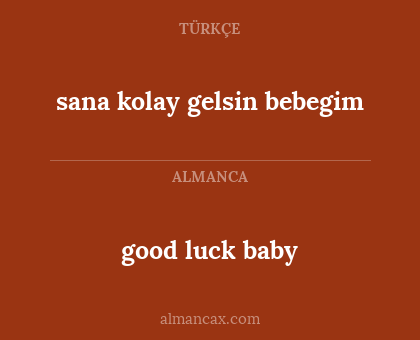 good luck baby - sana kolay gelsin bebegim
