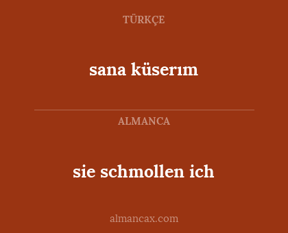 sie schmollen ich - sana küserım