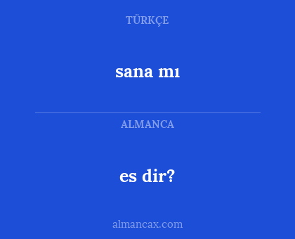 sana mı - es dir?
