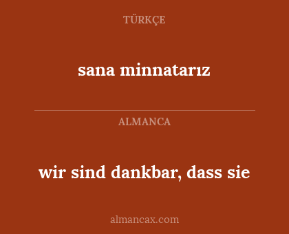wir sind dankbar, dass sie - sana minnatarız