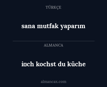 i̇ch kochst du küche - sana mutfak yaparım