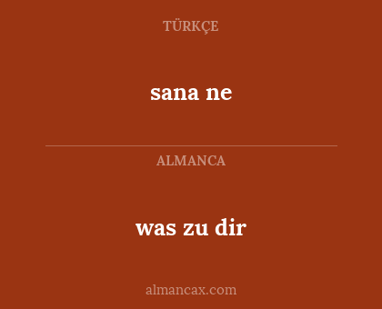 sana ne - was zu dir