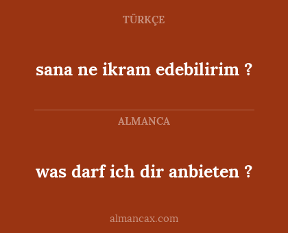 was darf ich dir anbieten ? - sana ne ikram edebilirim ?
