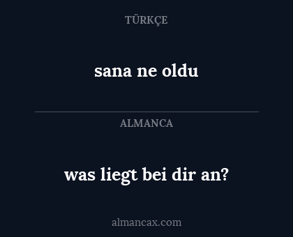 sana ne oldu - was liegt bei dir an?