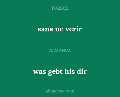 was gebt his dir - sana ne verir