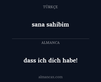 dass ich dich habe! - sana sahibim