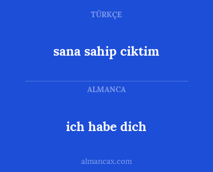 ich habe dich - sana sahip ciktim