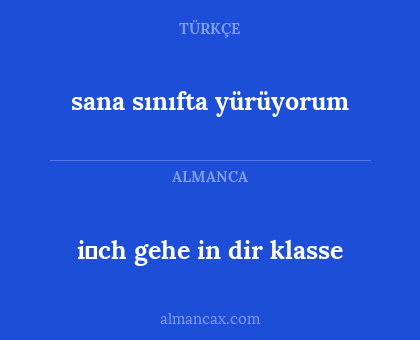 i̇ch gehe in dir klasse - sana sınıfta yürüyorum