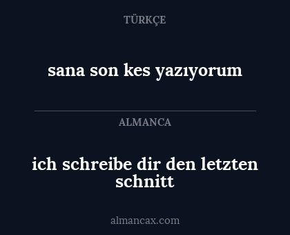 sana son kes yazıyorum - ich schreibe dir den letzten schnitt