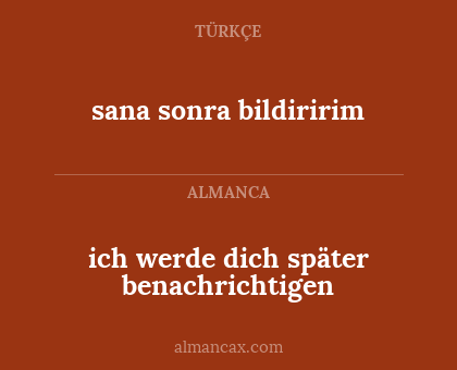 sana sonra bildiririm - ich werde dich später benachrichtigen