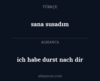 ich habe durst nach dir - sana susadım