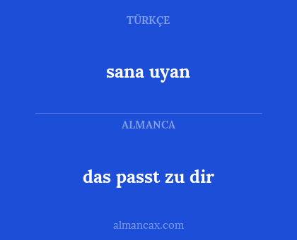 sana uyan - das passt zu dir