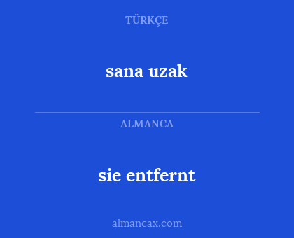 sie entfernt - sana uzak