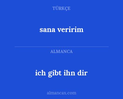 sana veririm - ich gibt ihn dir