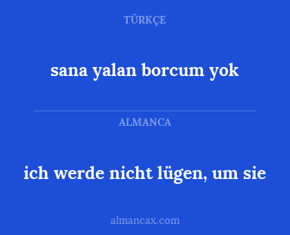 ich werde nicht lügen, um sie - sana yalan borcum yok