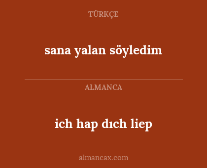 sana yalan söyledim - ich hap dıch liep