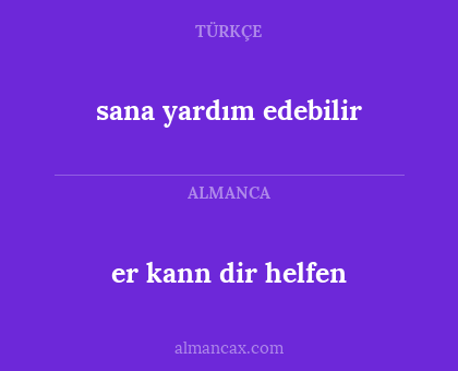 sana yardım edebilir - er kann dir helfen