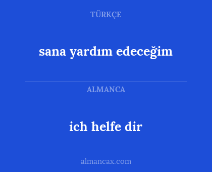 ich helfe dir - sana yardım edeceğim