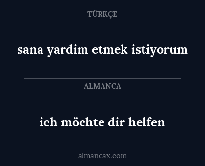 ich möchte dir helfen - sana yardim etmek istiyorum