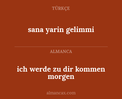 ich werde zu dir kommen morgen - sana yarin gelimmi