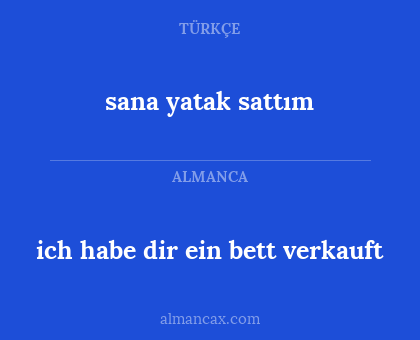 sana yatak sattım - ich habe dir ein bett verkauft