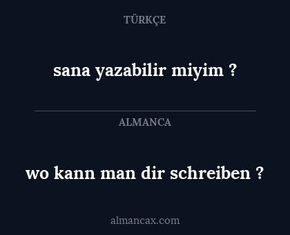sana yazabilir miyim ? - wo kann man dir schreiben ?