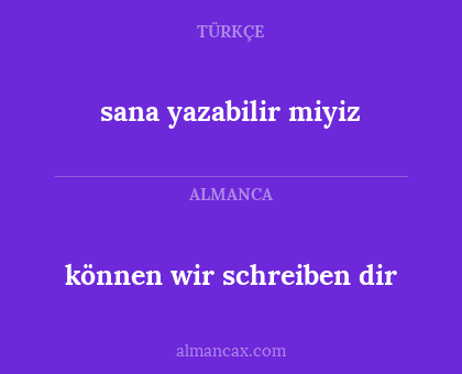sana yazabilir miyiz - können wir schreiben dir