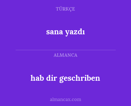 hab dir geschriben - sana yazdı