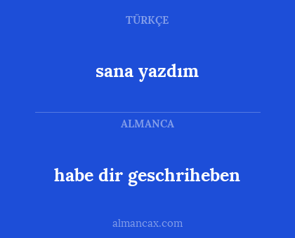 sana yazdım - habe dir geschriheben