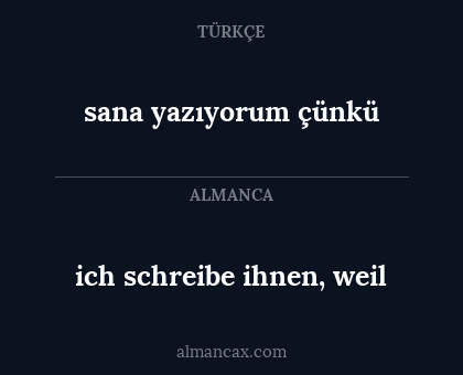 sana yazıyorum çünkü - ich schreibe ihnen, weil