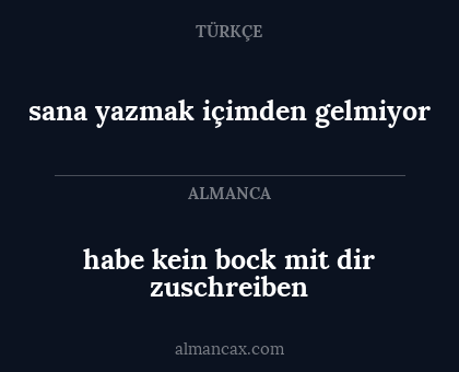 habe kein bock mit dir zuschreiben - sana yazmak içimden gelmiyor