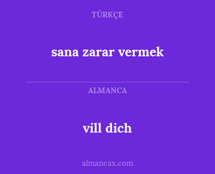 vill dich - sana zarar vermek