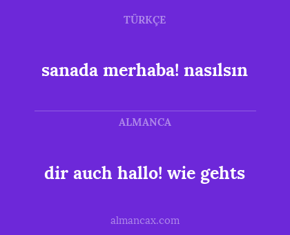 sanada merhaba! nasılsın - dir auch hallo! wie gehts
