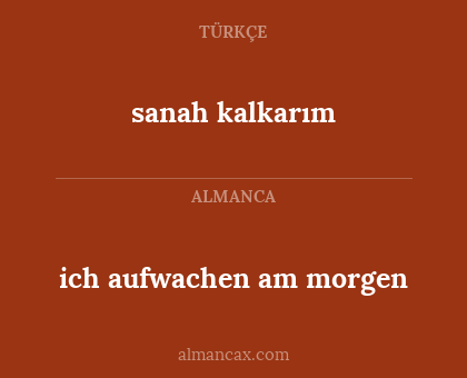 sanah kalkarım - ich aufwachen am morgen