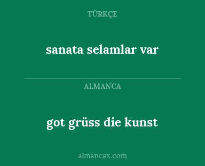 sanata selamlar var - got grüss die kunst