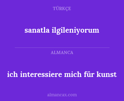 sanatla ilgileniyorum - ich interessiere mich für kunst