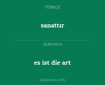 sanattır - es ist die art