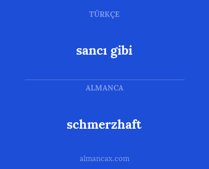 sancı gibi - schmerzhaft
