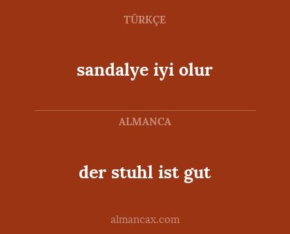 sandalye iyi olur - der stuhl ist gut